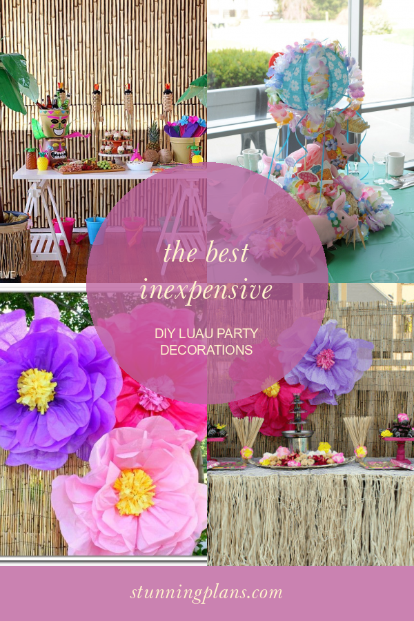 The Best Inexpensive Diy Luau Party Decorations  Home, Family, Style